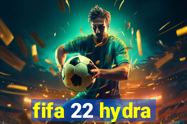 fifa 22 hydra